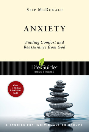 Anxiety: Finding Comfort and Reassurance from God by Skip McDonald 9780830831241