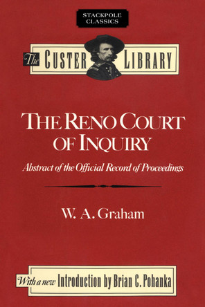 Reno Court of Inquiry: Abstract of the Official Record of Proceedings by W. Graham 9780811737388