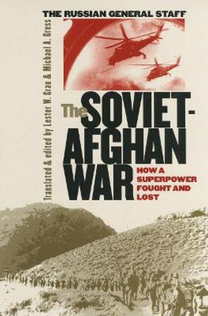 The Soviet-Afghan War: How a Superpower Fought and Lost by Lester W. Grau