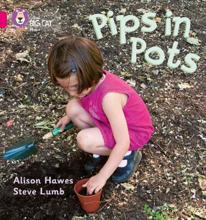 Pips in Pots: Band 01B/Pink B (Collins Big Cat Phonics) by Alison Hawes