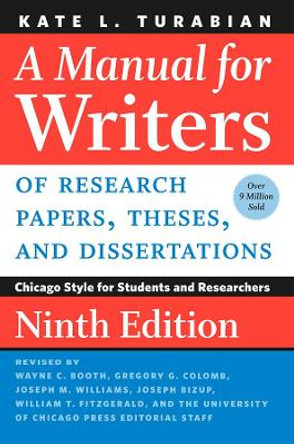 A Manual for Writers of Research Papers, Theses, and Dissertations, Ninth Edition: Chicago Style for Students and Researchers by Kate L. Turabian