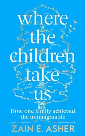 Where the Children Take Us by Zain Asher