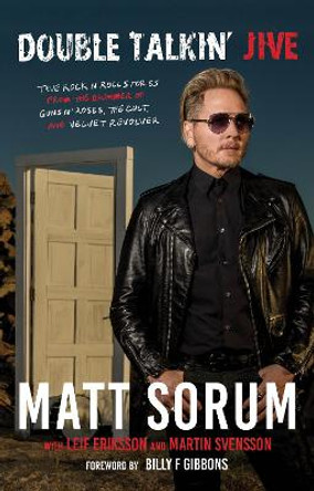 Double Talkin' Jive: True Rock 'n' Roll Stories from the Drummer of Guns N' Roses, the Cult, and Velvet Revolver by Matt Sorum