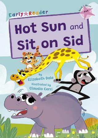 Hot Sun and Sit on Sid: (Pink Early Reader) by Elizabeth Dale