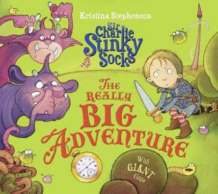 Sir Charlie Stinky Socks: The Really Big Adventure by Kristina Stephenson