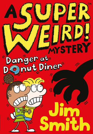 A Super Weird! Mystery: Danger at Donut Diner by Jim Smith