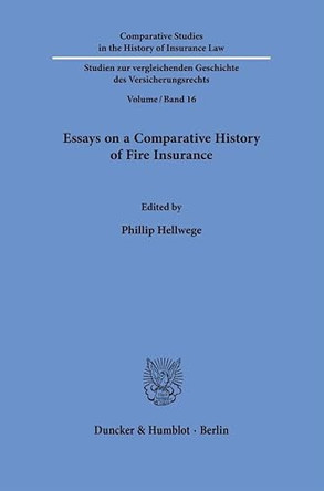 Essays on a Comparative History of Fire Insurance by Phillip Hellwege 9783428183722 Essays on a Comparative History of Fire Insurance by Phillip Hellwege 9783428183722