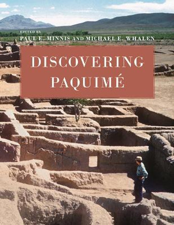 Discovering Paquime by Paul E. Minnis