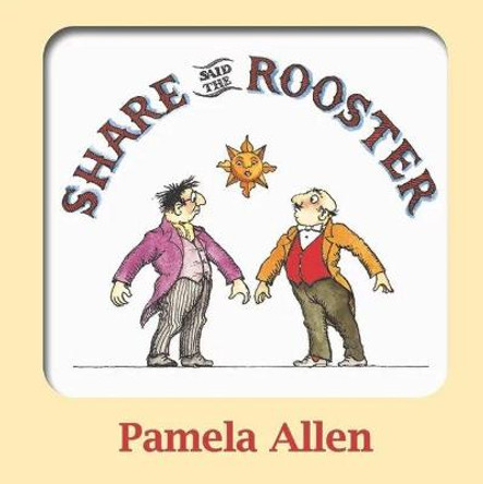 Share Said the Rooster by Pamela Allen