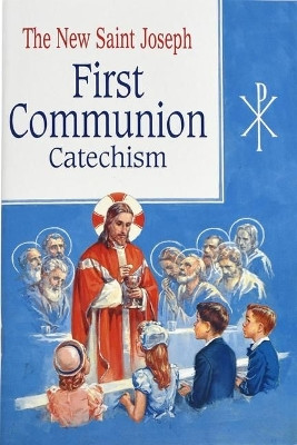 St. Joseph First Communion Catechism (No. 0): Prepared from the Official Revised Edition of the Baltimore Catechism by Confraternity of Christian Doctrine 9780899422404