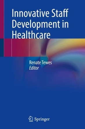 Innovative Staff Development in Healthcare by Renate Tewes 9783030819859