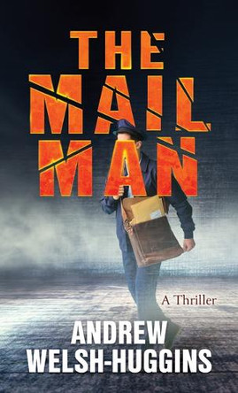 The Mailman: A Thriller by Andrew Welsh-Huggins 9781420528305