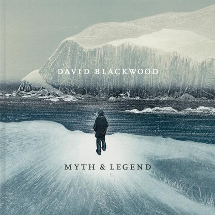 David Blackwood: Myth & Legend by Alexa Greist 9781773104782