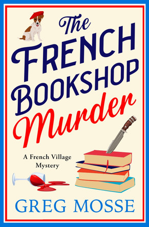 The French Bookshop Murder: A brand-new utterly gripping cosy crime series by Greg Mosse 9781399746885