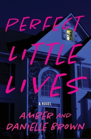 Perfect Little Lives by Amber And Danielle Brown 9781525805059