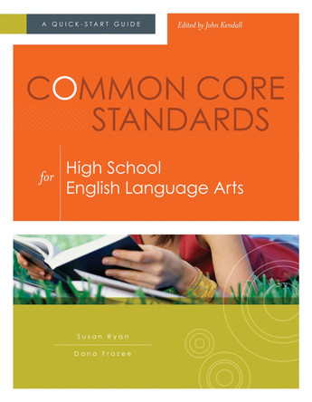 Common Core Standards for High School English Language Arts: A Quick-Start Guide by Susan Ryan 9781416614616