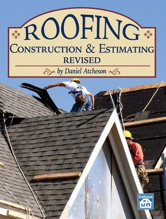 Roofing Construction & Estimating Revised by Dan Atcheson 9781572183803
