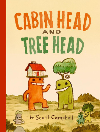 Cabin Head and Tree Head (Cabin Head and Tree Head, Book #1) by Scott Campbell 9781774885079