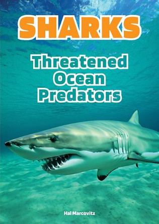 Sharks: Threatened Ocean Predators by Hal Marcovitz 9781678211967