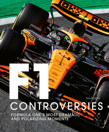 Formula One: The Controversies Tony Dodgins 9781805700296