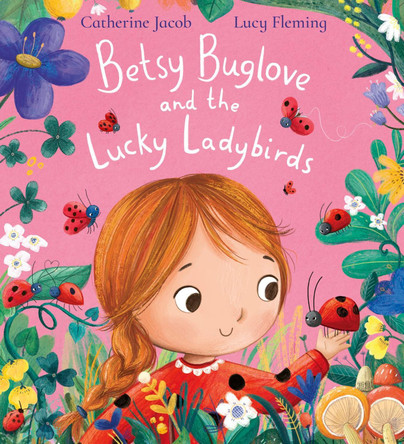 Betsy Buglove and the Lucky Ladybirds (PB) Catherine Jacob 9780702331329