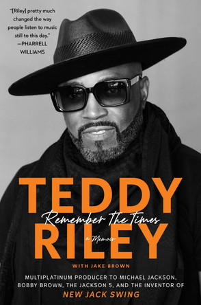 Remember the Times: A Memoir Teddy Riley 9781668056455