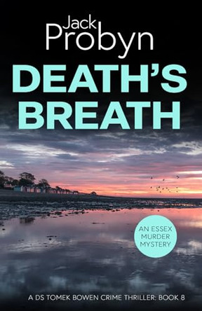Death's Breath: A Chilling Essex Murder Mystery Novel by Jack Probyn 9781805200741