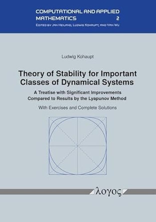 Theory of Stability for Important Classes of Dynamical Systems: A Treatise with Significant Improvements Compared to Results by the Lyapunov Method by Ludwig Kohaupt 9783832558963