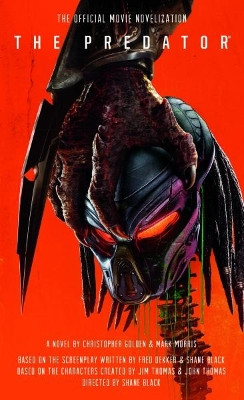 The Predator: The Official Movie Novelization by Christopher Golden 9781785658051