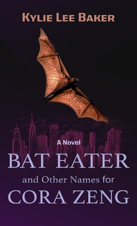 Bat Eater and Other Names for Cora Zeng by Kylie Lee Baker 9781420527391