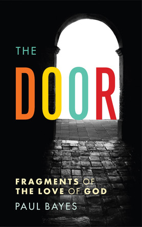 The Door: Fragments of the love of God by Paul Bayes 9781915412263