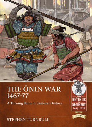 The ONin War 1467-77: A Turning Point in Samurai History by Stephen Turnbull 9781914059674