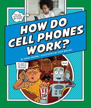 How Do Cell Phones Work? by Nadia Higgins 9781503855915