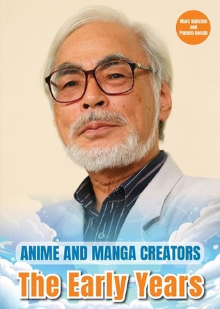 Anime and Manga Creators: The Early Years by Pamela And Hairston Gossin, Marc 9781678210946