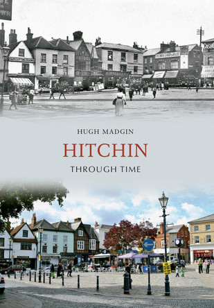 Hitchin Through Time by Hugh Madgin 9781848687455