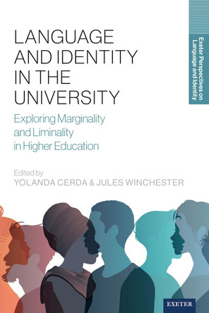Language and Identity in the University: Exploring Marginality and Liminality in Higher Education Yolanda Cerda 9781804131862