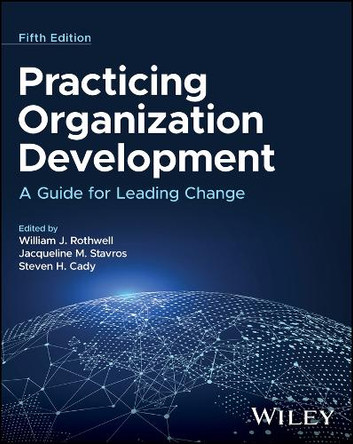 Practicing Organization Development: A Guide for Leading Change William J. Rothwell 9781394252268
