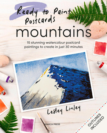 Ready to Paint Postcards: Mountains: 15 Stunning Watercolour Paintings to Create in Just 30 Minutes Lesley Linley 9781800922969 Ready to Paint Postcards: Mountains: 15 Stunning Watercolour Paintings to Create in Just 30 Minutes Lesley Linley 9781800922969