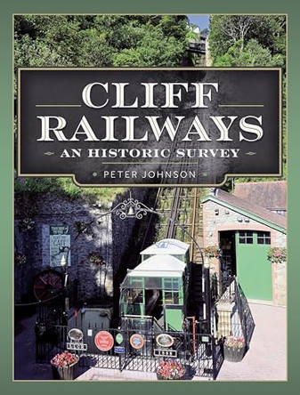 Cliff Railways: An Historic Survey by Peter Johnson 9781399048309