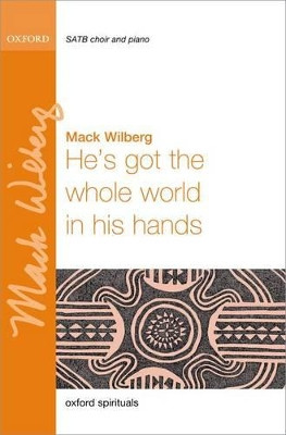 He's got the whole world in his hands by Mack Wilberg 9780193394766