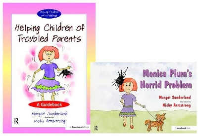 Helping Children of Troubled Parents & Monica Plum's Horrid Problem: Set by Margot Sunderland 9780863888014