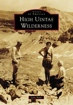 High Uintas Wilderness by Lynn Arave 9781467160926