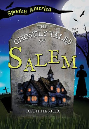 The Ghostly Tales of Salem by Beth Hester 9781467197786