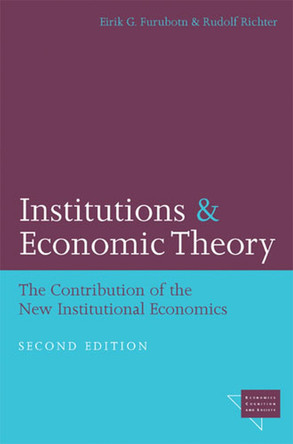 Institutions and Economic Theory: The Contribution of the New Institutional Economics by Eirik G. Furubotn 9780472030255