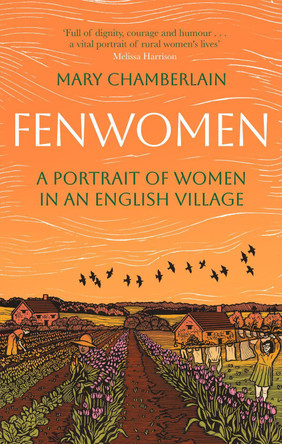 Fenwomen: A Portrait of Women in an English Village by Mary Chamberlain 9780349020419