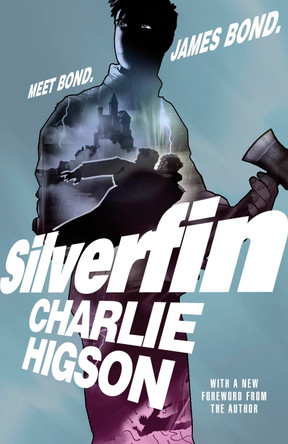 Young Bond: SilverFin: 20th Anniversary Edition by Charlie Higson 9780241766651