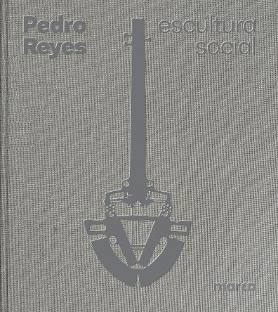 Pedro Reyes: Social Sculpture 9788410290082