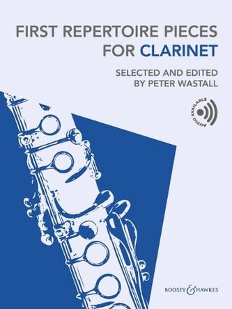 First Repertoire Pieces for Clarinet: Selected and edited by Peter Wastall by Peter Wastall 9781784547677