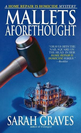 Mallets Aforethought: A Home Repair is Homicide Mystery by Sarah Graves 9780553585773