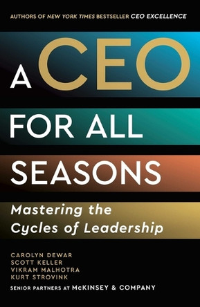 A CEO for All Seasons: Mastering the Cycles of Leadership by Carolyn Dewar 9781668098349